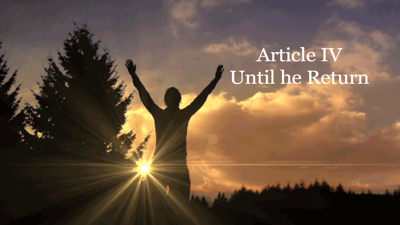 Article IV: Until He Return
