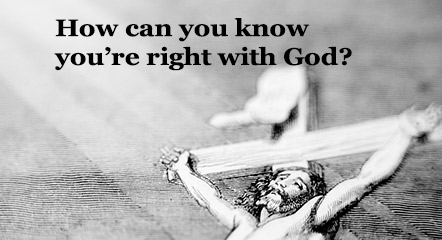 How can you know you’re right with God?