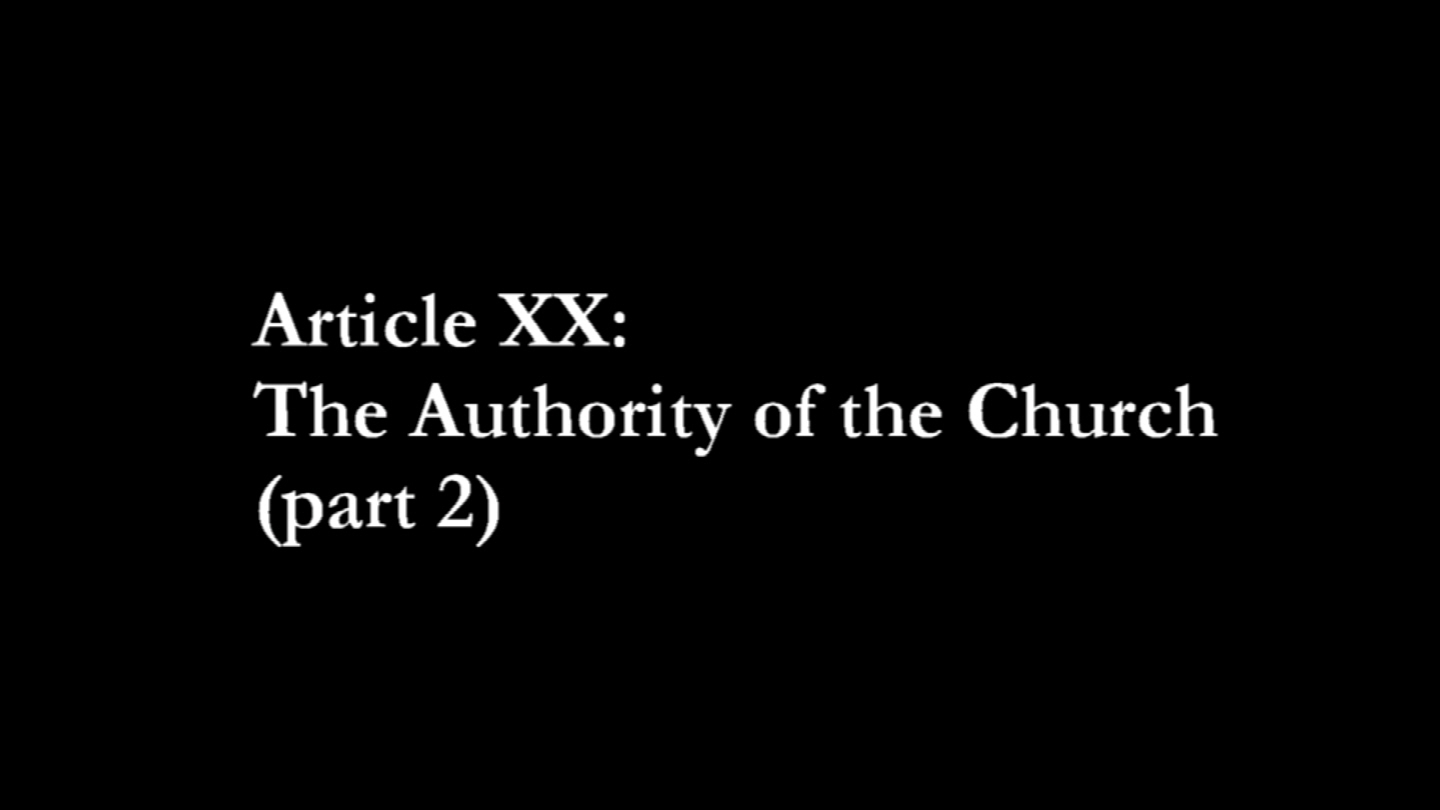 Article XX: on the authority of the Church (part 2)