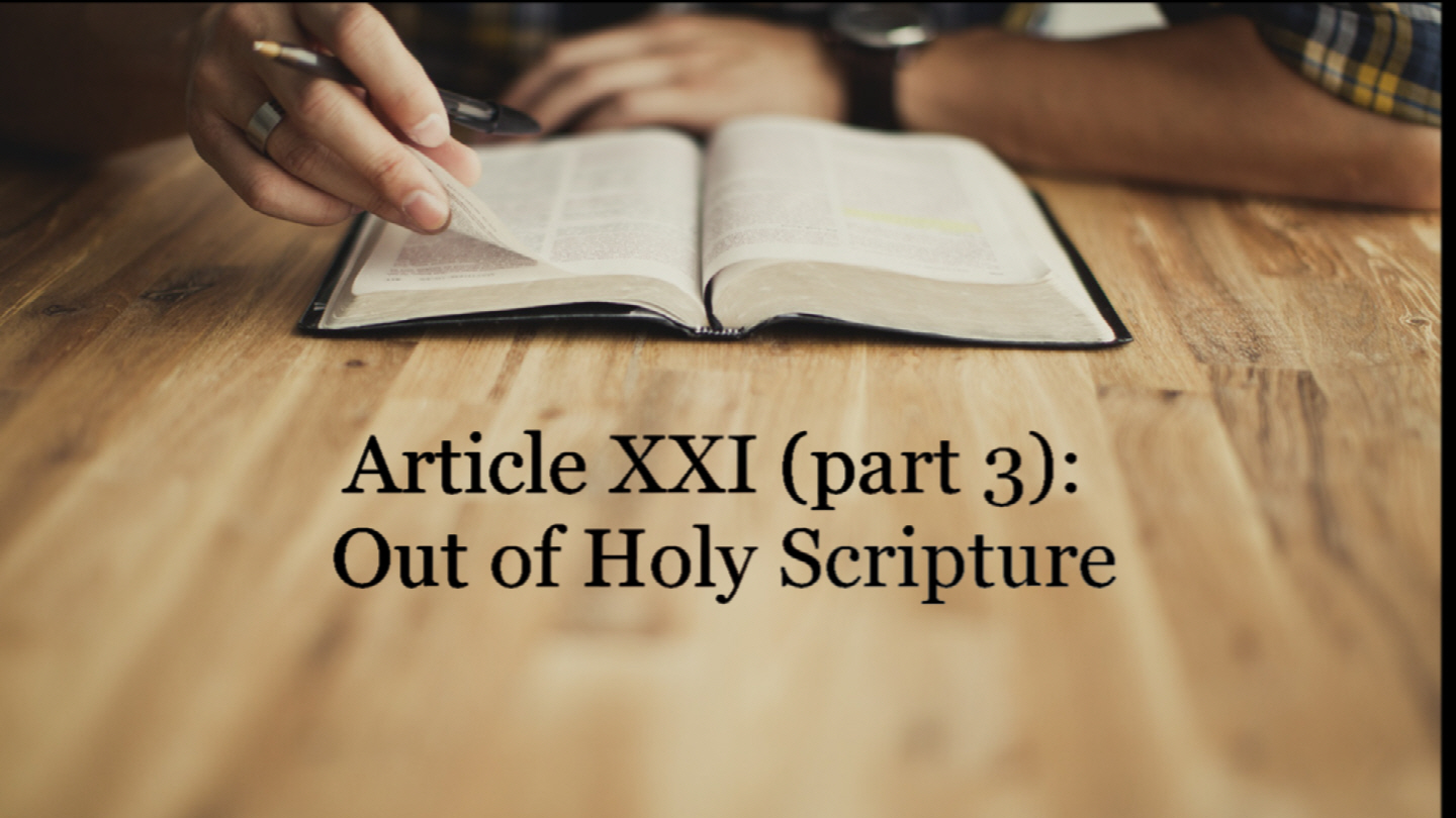 Article XXI (part 3): Out of Holy Scripture