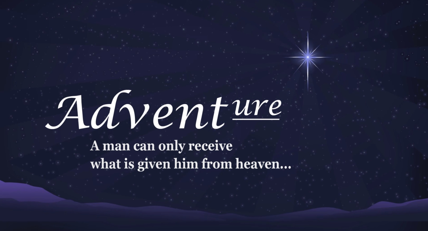 Advent: a man can only receive…