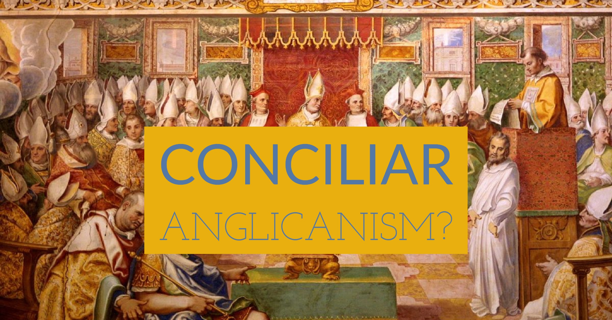 Conciliar Anglicanism?