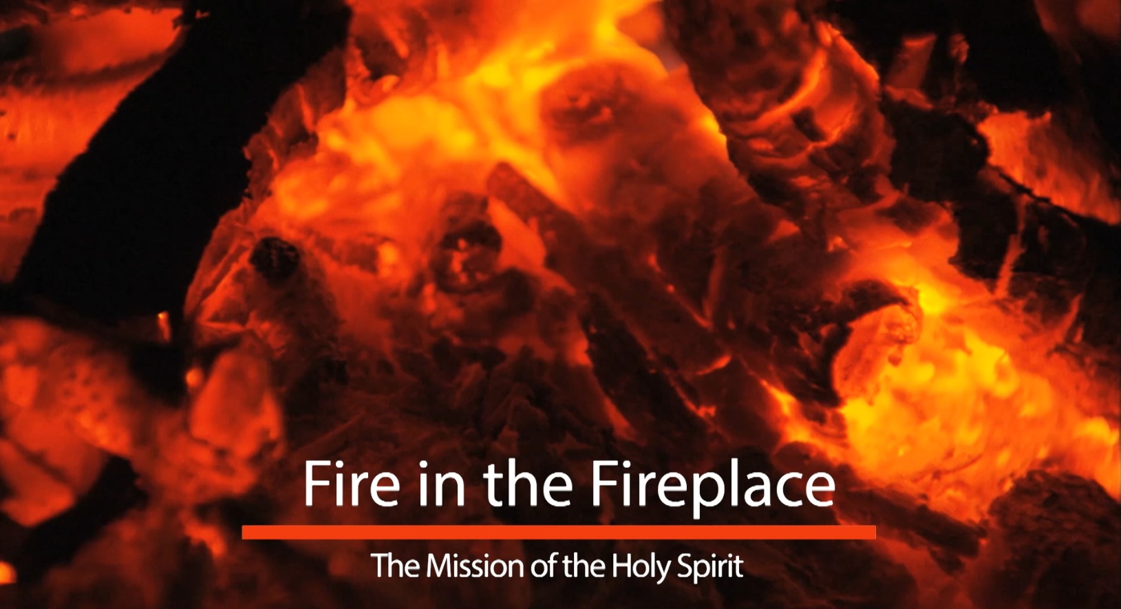 Fire in the Fireplace: The Mission of the Holy Spirit
