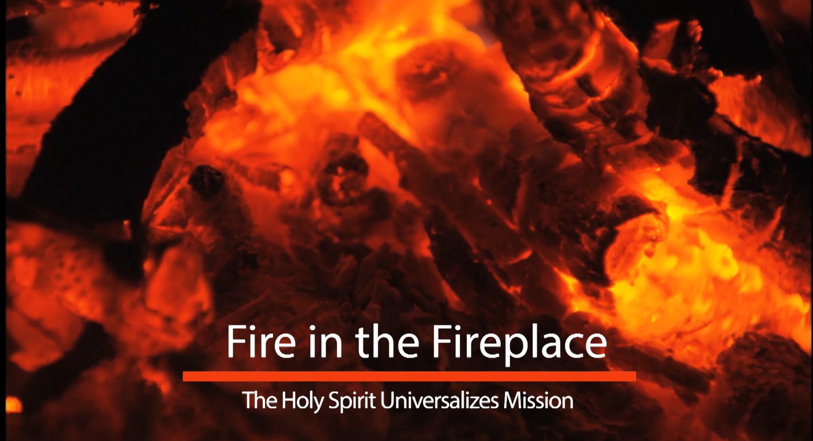 Fire in the Fireplace: the Holy Spirit Universalizes Mission