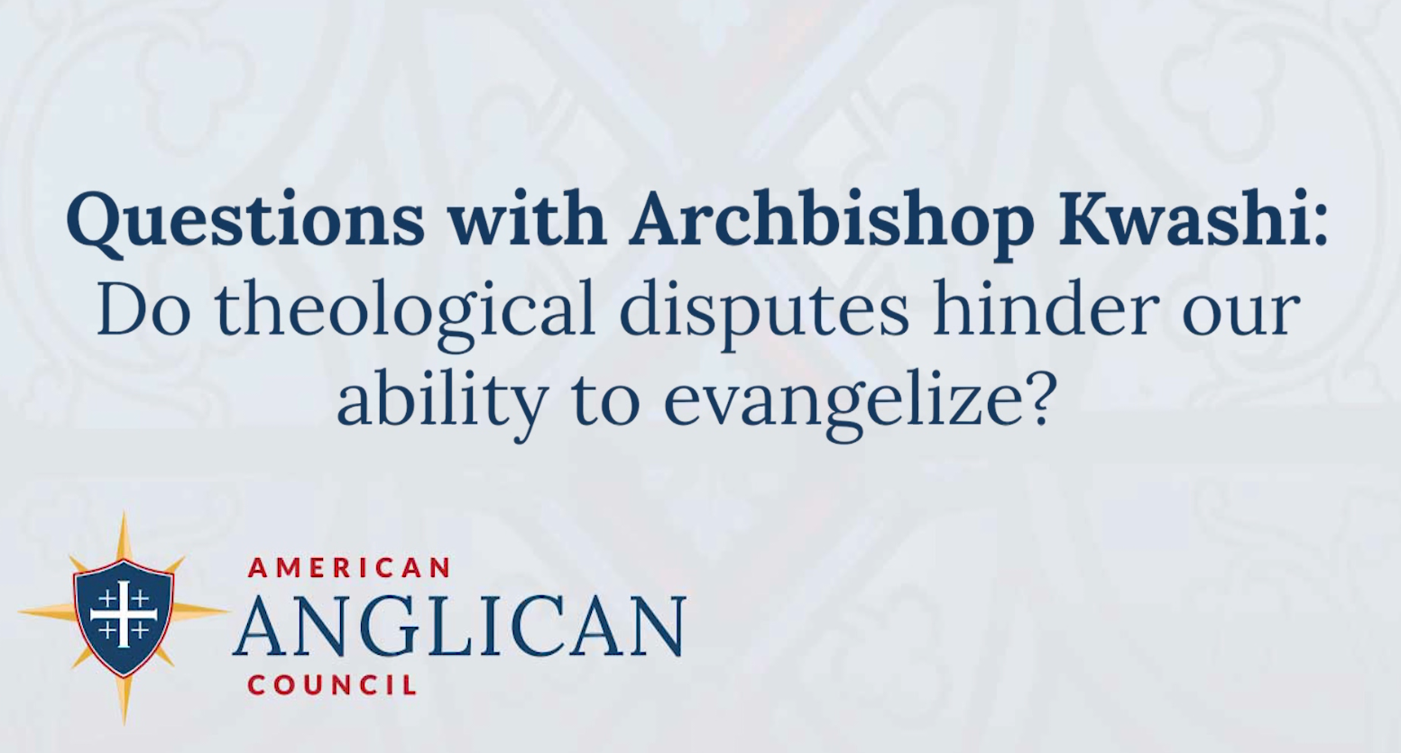 Questions with Archbishop Kwashi: Do theological disputes hinder our ability to evangelize?