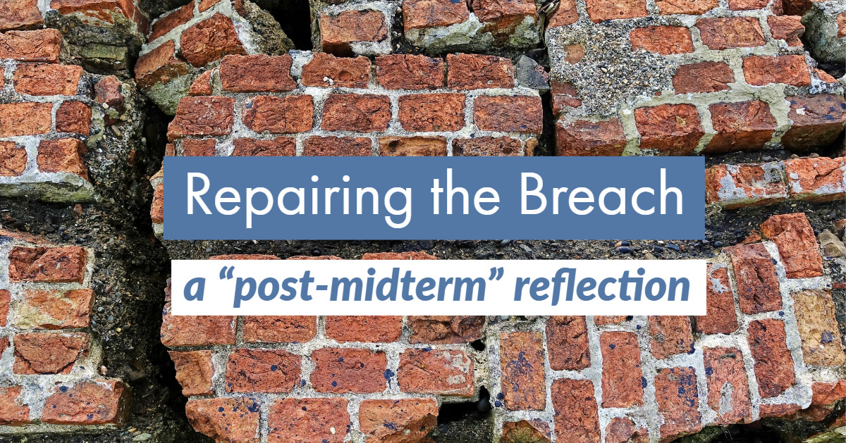 Repairing the Breach—a “post-midterm” reflection 