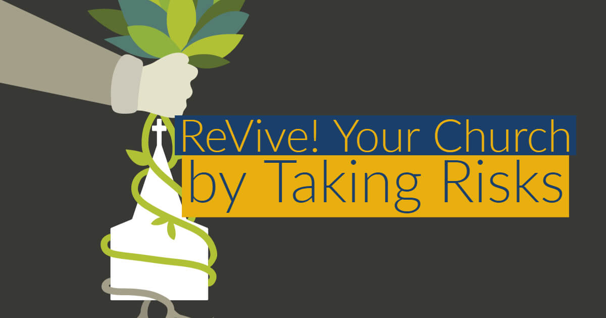 Revive Your Church by Taking Risks