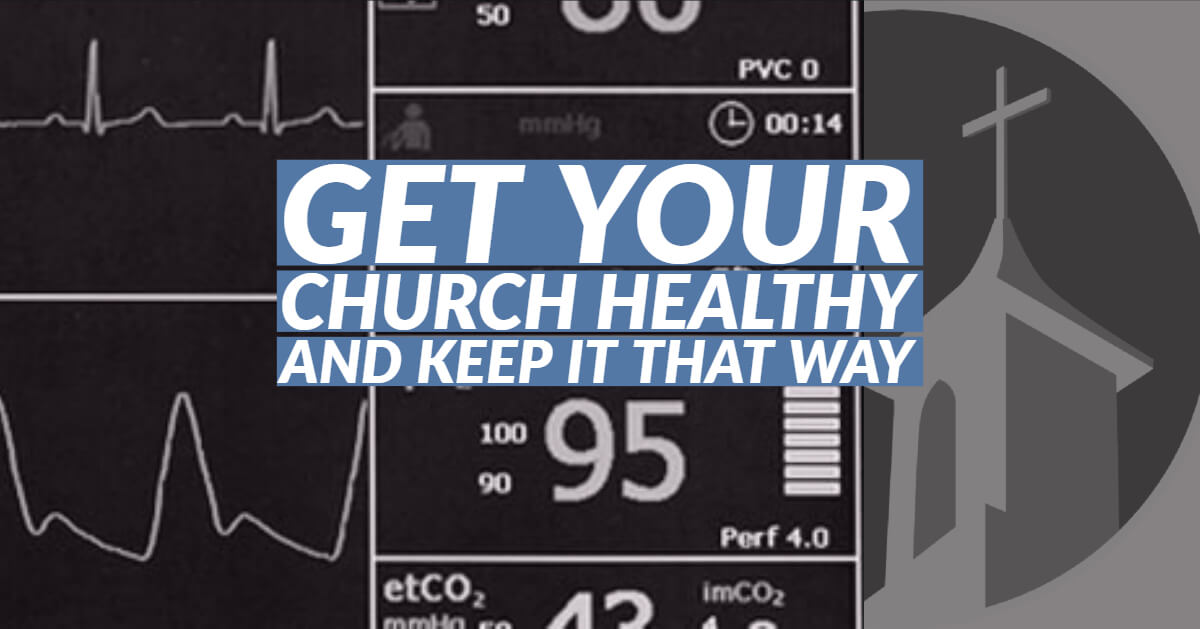 Get Your Church Healthy and Keep it That Way