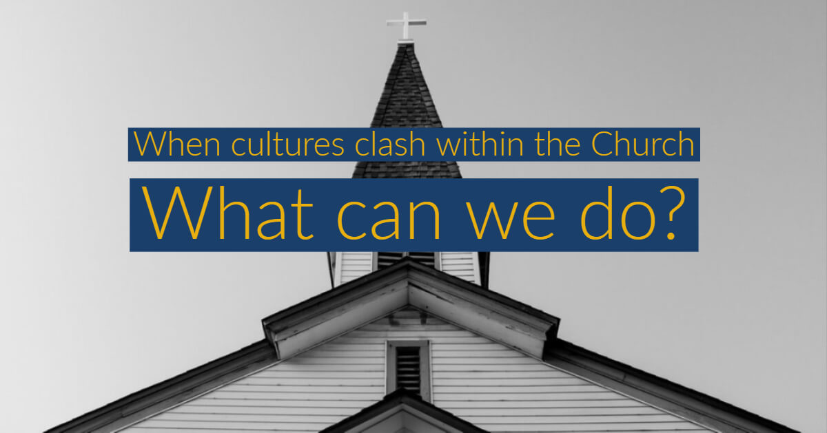 When cultures clash within the Church—what can we do?