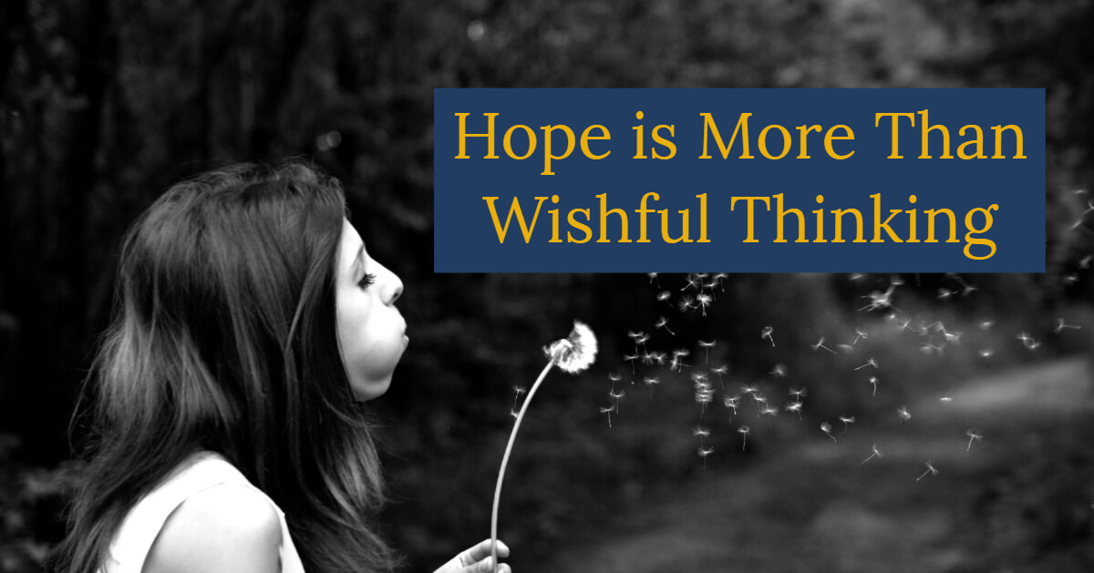 Hope is more than wishful thinking